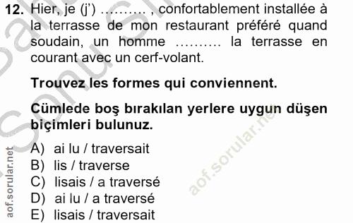 12. soru: Hier, je (i) ... ..., confortablement installée à la terasse de mon restaurant préféré quand soudain, un homme ......…