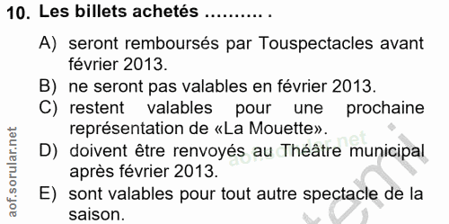 10. soru: Les billets achetés A) seront remboursés par Touspectacles avant février 2013. B) ne seront pas valables en février 2…