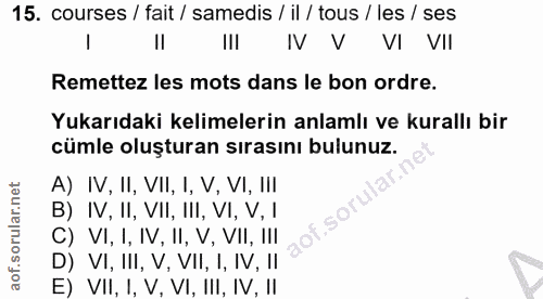 15. soru: courses / fait / samedis / il / tous / les / ses Il IV V VI VIl Remettez les mots dans le bon ordre. Yukarıdaki kelim…