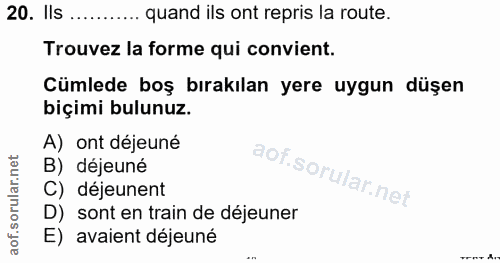 20. soru: Ils ... quand ils ont repris la route. Trouvez la forme qui convient. Cümlede boş bırakılan yere uygun düşen biçimi b…