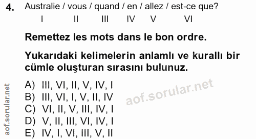 4. soru: Australie / vous / quand / en / allez / est-ce que? IlI IV V VI Remettez les mots dans le bon ordre. Yukarıdaki kelim…