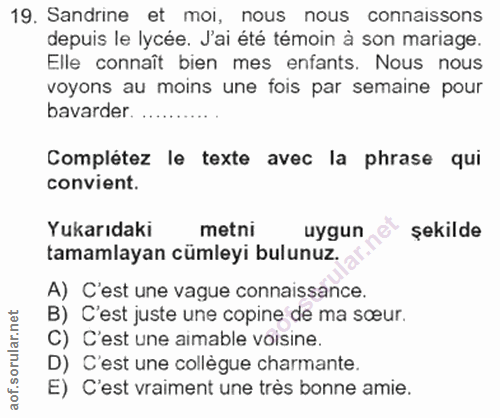 19. soru: Sandrine et moi, nous nous connaissons depuis le lycée. J'ai été témoin à son mariage. Elle connaît bien mes enfants.…