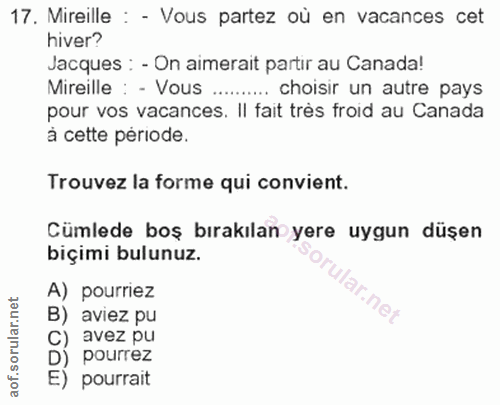 17. soru: Mireille : - Vous partez où en vacances cet hiver? Jacques : - On aimerait partir au Canada! Mireille : - Vous ......…