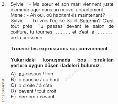 3. soru: Sylvie : - Ma sœur et son mari viennent juste d'emménager dans un nouvel appartement. Mane : - Ah oui, ou habitent-il…