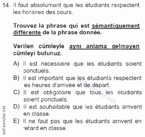 14. soru: Il faut absolument que les étudiants respectent les horaires des cours. Trouvez la phrase qui est sémantiquement diff…