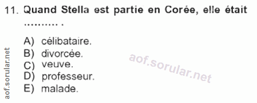11. soru: Quand Stella est partie en Corée, elle était A) célibataire. B) divorcée. C) veuve. D) professeur. E) malade.