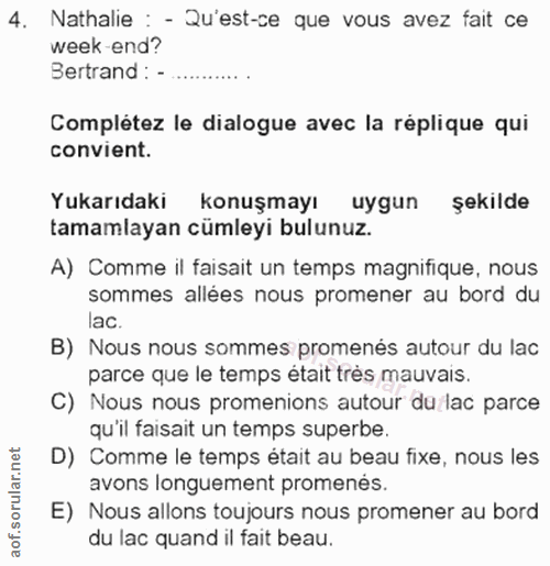 4. soru: Nathalie : - Qu'est-ce que vous avez fait ce week-end? Bertrand : - Complétez le dialogue avec la réplique qui convie…