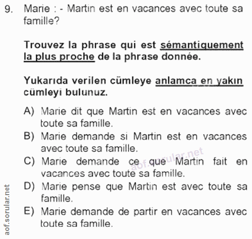 9. soru: Marie : - Martin est en vacances avec toute sa famille? Trouvez la phrase qui est sémantiquement la plus proche de la…