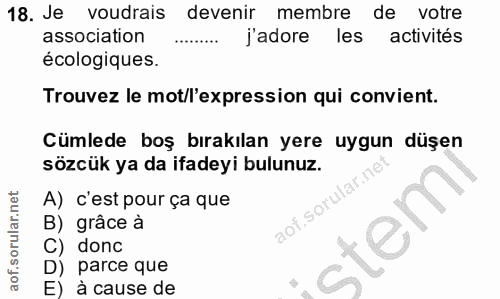 18. soru: Je voudrais devenir membre de votre association j'adore les activités écologiques. Trouvez le mot/l'expression qui co…