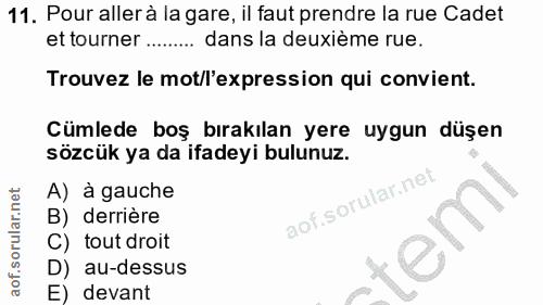 11. soru: Pour allerà la gare, il faut prendre la rue Cadet et tourner ......... dans la deuxième rue. Trouvez le mot/l'express…