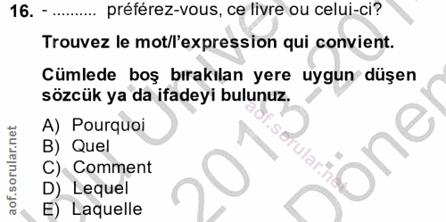 16. soru: préférez-vous, ce livre ou celui-ci? Trouvez le mot/l'expression qui convient. Cümlede boş bırakılan yere uygun düşen…