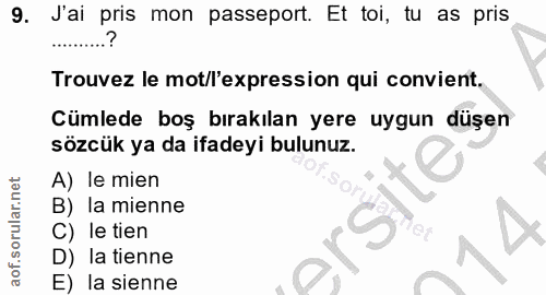 9. soru: J'ai pris mon passeport. Et toi, tu as pris Trouvez le mot/l'expression qui convient. Cümlede boş bırakılan yere uygu…