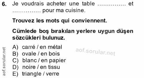 6. soru: Je voudrais acheter une table et •. pour ma cuisine. Trouvez les mots qui conviennent. Cümlede boş bırakılan yerlere…