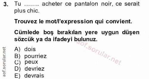 3. soru: Tu acheter ce pantalon noir, ce serait plus chic. Trouvez le mot/l'expression qui convient. Cümlede boş bırakılan yer…