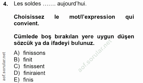 4. soru: Les soldes ….... aujourd'hui. Choisissez le mot/l'expression qui convient. Cümlede boş bırakılan yere uygun düşen söz…