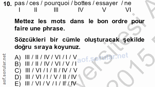 10. soru: pas / ces / pourquoi / bottes / essayer / ne VI Mettez les mots dans le bon ordre pour faire une phrase. Sözcükleri b…