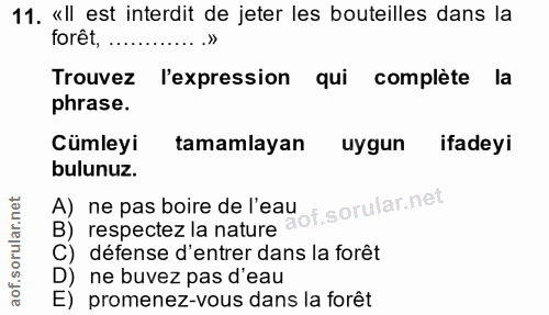 11. soru: «Il est interdit de jeter les bouteilles dans la forêt, Trouvez l'expression qui complète la phrase. Cümleyi tamamlay…