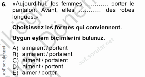 6. soru: «Aujourd'hui, les femmes porter le pantalon. Avant, elles des robes longues.» Choisissez les formes qui conviennent.…