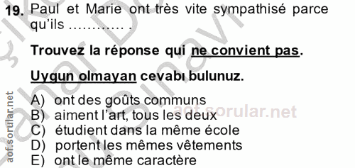 19. soru: Paul et Marie ont très vite sympathisé parce qu'ils ... Trouvez la réponse qui ne convient pas. Uygun olmayan cevabı…