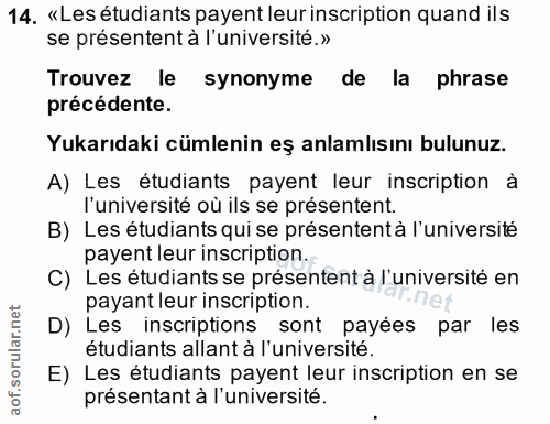 14. soru: «Les etudiants payent leur inscription quand ils se présentent à l'université.» Trouvez le synonyme de la phrase préc…