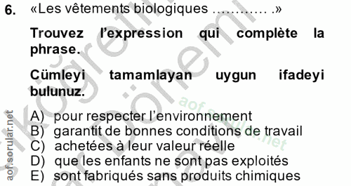 6. soru: «Les vêtements biologiques ... Trouvez lexpression / qui complète la phrase. Cümleyi tamamlayan uygun ifadeyi bulunuz…
