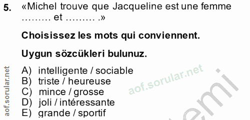 5. soru: «Michel trouve que Jacqueline est une femme ... et .. Choisissez les mots qui conviennent. Uygun sözcükleri bulunuz.…