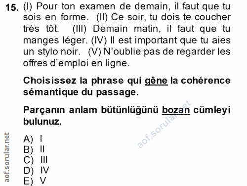 15. soru: (I) Pour ton examen de demain, il faut que tu sois en forme. (II) Ce soir, tu dois te coucher très tôt. (III) Demain…