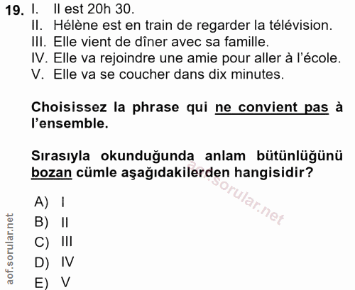 19. soru: 1. Il est 20h 30. II. Hélène est en train de regarder la télévision. III. Elle vient de dîner avec sa famille. IV. El…