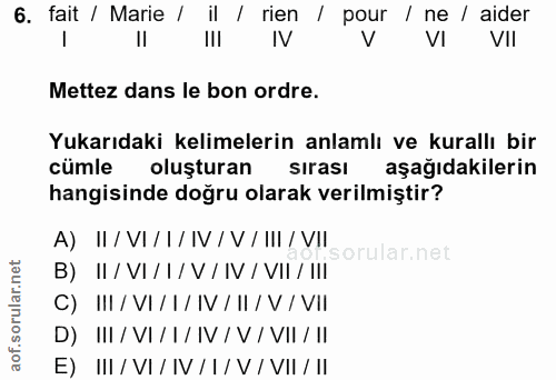 6. soru: fait / Marie / il / rien / pour / ne / aider VI VIl Mettez dans le bon ordre. Yukarıdaki kelimelerin anlamlı ve kural…