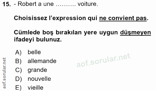 15. soru: - Robert a une .......... voiture. Choisissez l'expression qui ne convient pas. Cümlede boş bırakılan yere uygun düşm…
