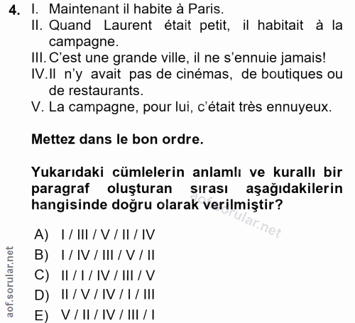 4. soru: I. Maintenant il habite à Paris. II. Quand Laurent était petit, il habitait a la campagne. III. C'est une grande vill…