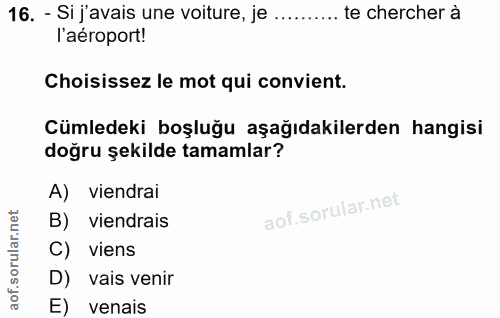 16. soru: - Si j'avais une voiture, je .......... te chercher à l'aéroport! Choisissez le mot qui convient. Cümledeki boşluğu a…