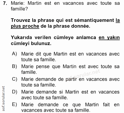 7. soru: Marie: Martin est en vacances avec toute sa famille? Trouvez la phrase qui est sémantiquement la plus proche de la ph…