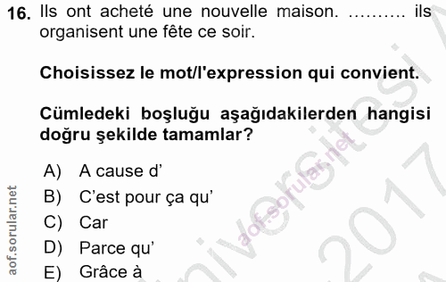 16. soru: Ils ont acheté une nouvelle maison. ils organisent une fête ce soir. Choisissez le mot/l'expression qui convient. Cüm…