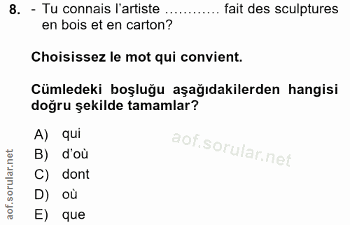 8. soru: - Tu connais 'artiste fait des sculptures en bois et en carton? Choisissez le mot qui convient. Cümledeki boşluğu aşa…