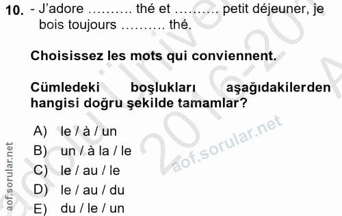 10. soru: - Jadore thé et .. petit déjener, je bois toujours thẻ Choisissez les mots qui conviennent. Cumledeki boşlukları aşağ…