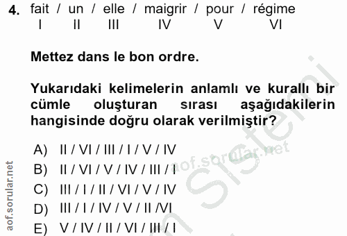 4. soru: fait / un / elle / maigrir / pour / régime IV V VI Mettez dans le bon ordre. Yukarıdaki kelimelerin anlamlı ve kurall…