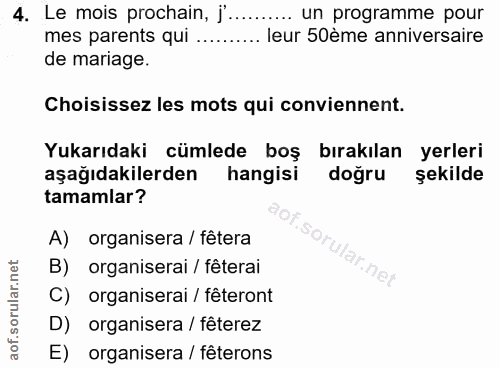 4. soru: Le mois prochain, j- .... un programme pour mes parents qui .... leur 50ème anniversaire de mariage. Choisissez les m…