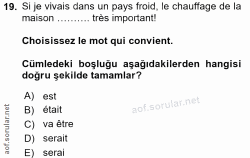 19. soru: Si je vivais dans un pays froid, le chauffage de la maison . très important! Choisissez le mot qui convient. Cümledek…