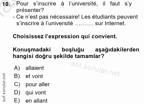 10. soru: - Pour s'inscrire à l'université, il faut s'y présenter? - Ce n'est pas nécessaire! Les étudiants peuvent s'inscrire…