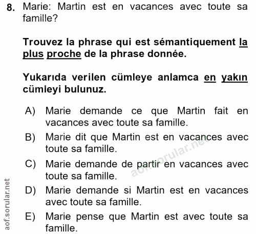 8. soru: Marie: Martin est en vacances avec toute sa famille? Trouvez la phrase qui est sémantiquement la plus proche de la ph…