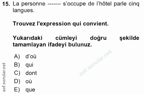 15. soru: La personne - s'occupe de l'hôtel parle cinq langues. Trouvez l'expression qui convient. Yukarıdaki cümleyi| dogru şe…