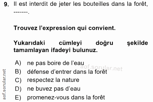 9. soru: II est interdit de jeter les bouteilles dans la forêt, Trouvez l'expression qui convient. Yukarıdaki cümleyi dogru şe…