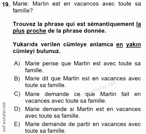 19. soru: Marie: Martin est en vacances avec toute sa famille? Trouvez la phrase qui est sémantiquement la plus proche de la ph…