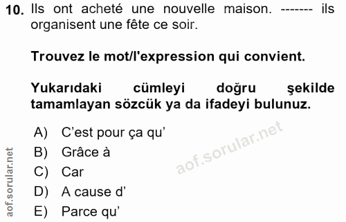 10. soru: Ils ont aceté une novelle mason- ils organisent une fête ce soir. Trouvez le mot/l'expression qui convient. Yukarıdak…