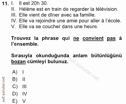 11. soru: I. Il est 20h 30. II. Hélène est en train de regarder la télévision. III. Elle vient de diner avec sa famille. IV. El…
