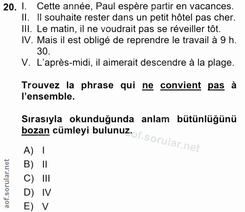 20. soru: 1. Cette année, Paul espère partir en vacances. Il. Il souhaite rester dans un petit hôtel pas cher. III. Le matin, i…