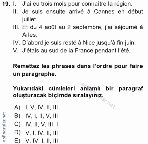 19. soru: I. J'ai eu trois mois pour connaître la région. II. Je suis ensuite arrivé à Cannes en début juillet. III. Et du 4 ao…