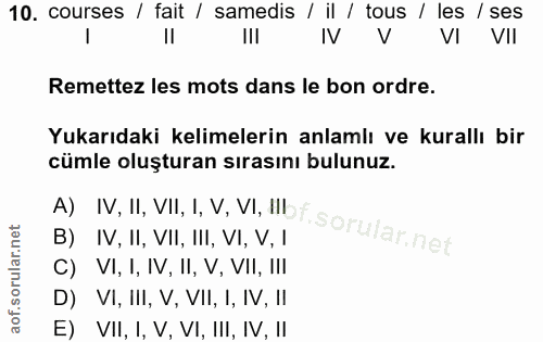 10. soru: courses / fait / samedis / il / tous / les / ses IlI IV V VI VII Remettez les mots dans le bon ordre. Yukarıdaki keli…
