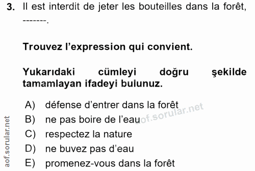3. soru: Il est interdit de jeter les bouteilles dans la forêt, Trouvez l'expression qui convient. Yukarıdaki cümleyi dogru şe…
